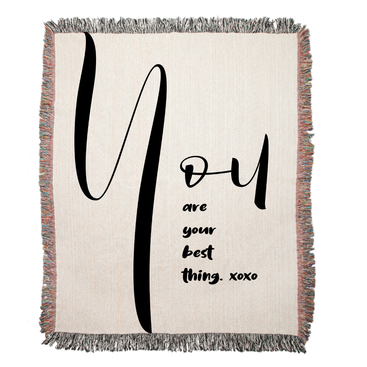 You are your best thing- Woven Blankets